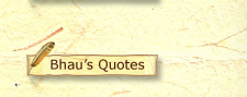 Bhau's Quotes